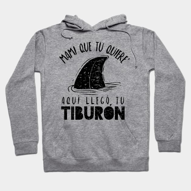 Mami que tu quiere' - Aquí llego tu tiburón Hoodie by verde